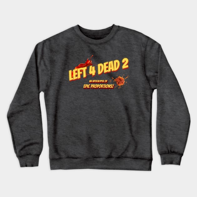 Left 4 Dead 2: An Apocalypse of Epic Proportions! Crewneck Sweatshirt by Arcade 904